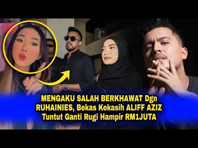 MENGAKU SALAH BERKHAWAT Dgn RUHAINIES, Bekas Kekasih ALIFF AZIZ Tuntut Ganti Rugi Hampir RM1JUTA