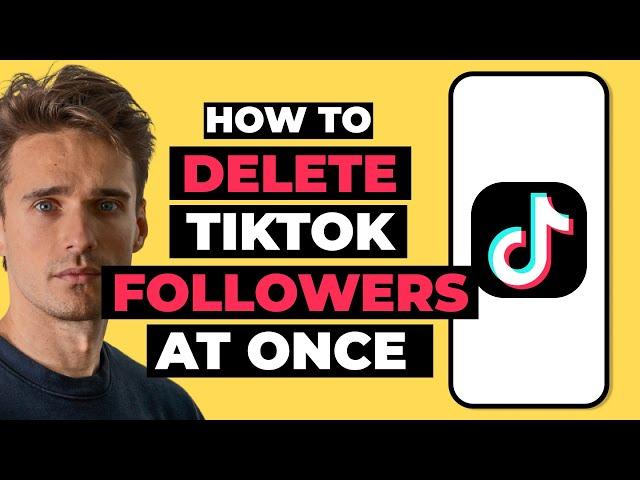 How To Delete TikTok Followers All at Once