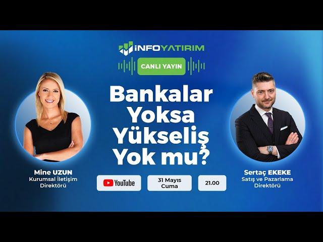 Bankalar Yoksa Yükseliş Yok mu? | Sertaç Ekeke Yorumluyor | İnfo Yatırım