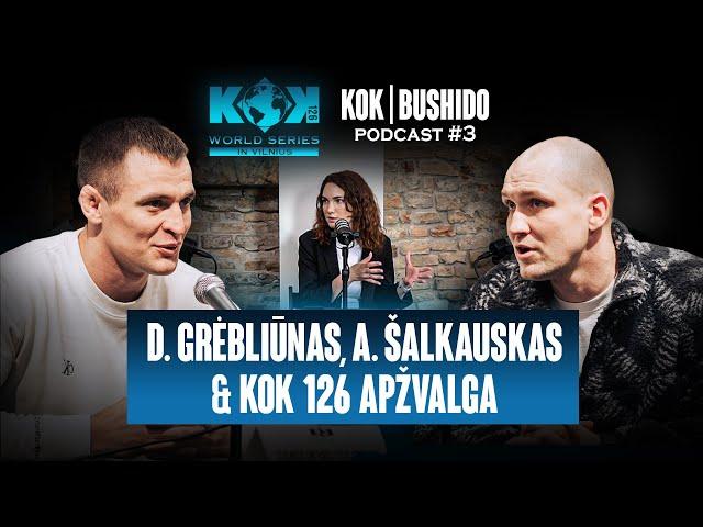 D. Grėbliūnas ir A. Šalkauskas bei KOK 126 kovų apžvalga | KOK BUSHIDO Podcast #3