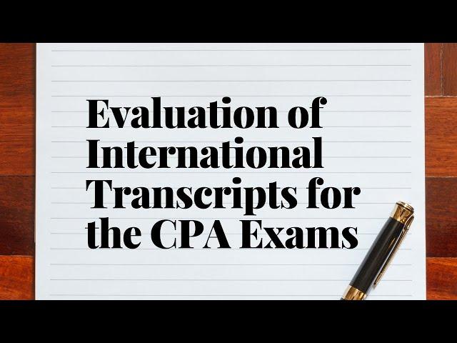 Evaluation of Academic Transcripts for the International CPA Exam Candidates