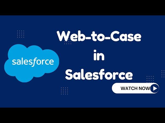 Web to Case in Salesforce | Generate Web-to-Case form in Salesforce