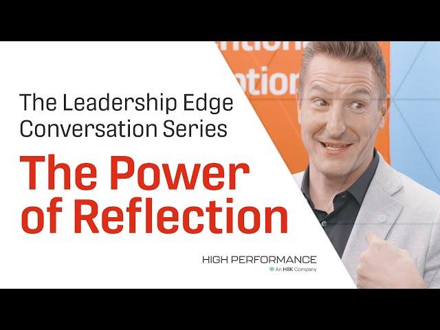 The Power of #reflection : The #leadership Edge Conversation Series