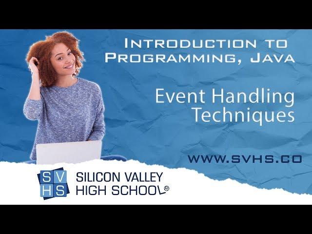 Event Handling Techniques : Intro to Programming Java