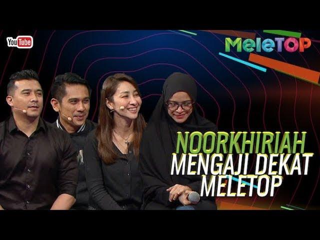 Noorkhiriah mengaji dekat MeleTop | MeleTOP | Nabil & Neelofa