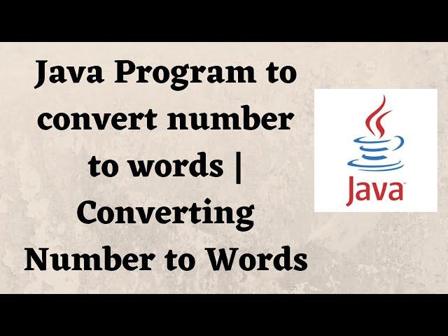 Java Program to convert number to words | Converting Number to Words