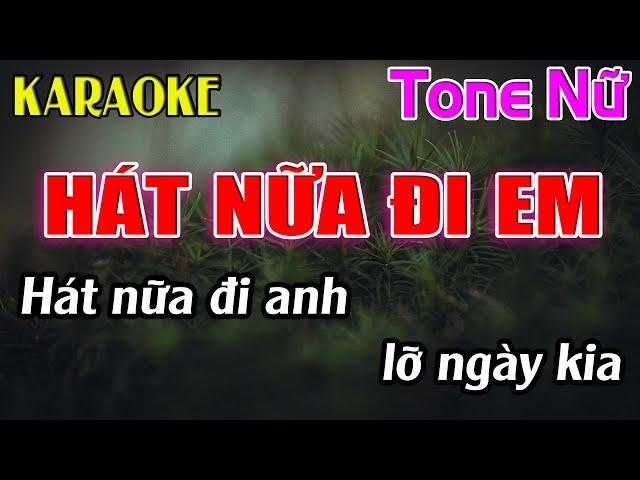 Hát Nữa Đi Em Karaoke Tone Nữ ( A#m ) Karaoke Dễ Hát - Beat Mới