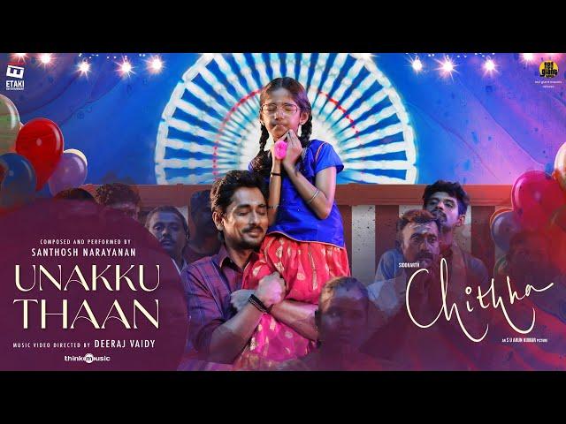 Unakku Thaan - Music Video | Chithha | Siddharth | Santhosh Narayanan | Deeraj Vaidy | Etaki