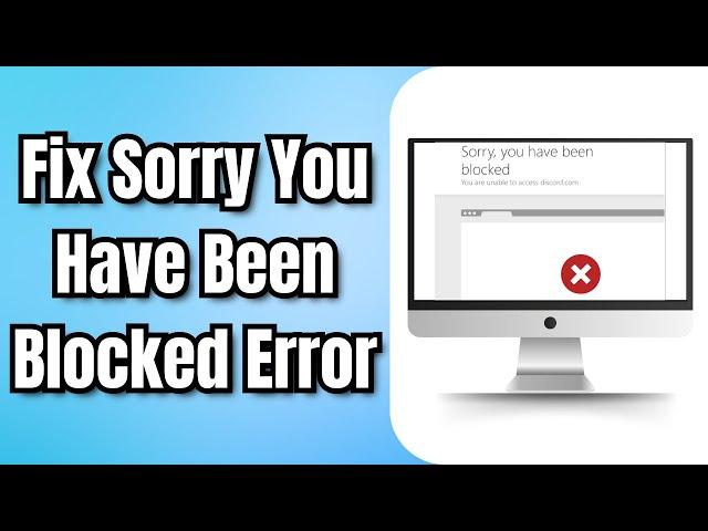 How to Fix Sorry You Have Been Blocked Error for Any Website