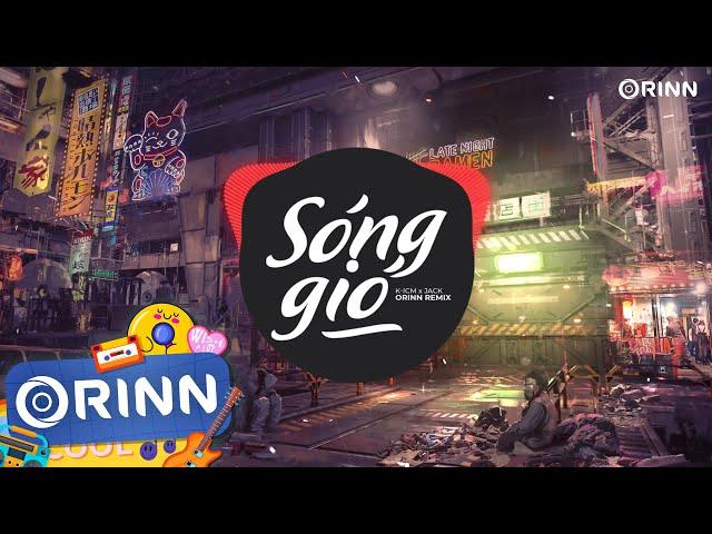 Sóng Gió (Orinn Remix) - K-ICM ft. Jack | Nhạc Remix Căng Đét Gây Nghiện Hot TikTok 2023