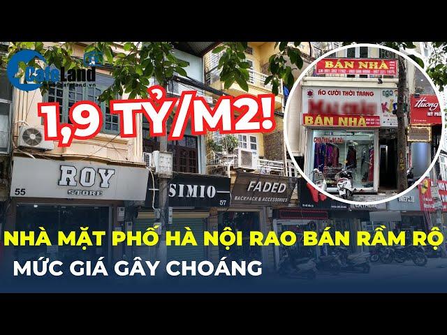 Nhà mặt phố Hà Nội được rao bán rầm rộ, mức giá gây choáng lên tới cả tỷ đồng/m2 | CafeLand