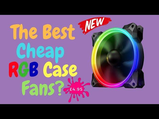 The Best Cheap RGB Case Fans?