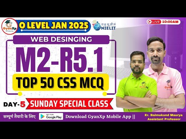 DAY-05 || Web Designing || M2-R5.1 || TOP 50  CSS MCQs || O Level JAN 2025 || GyanXp