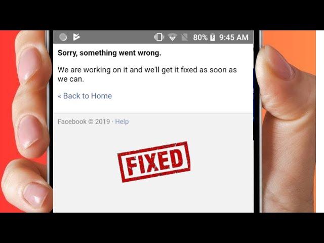 Solved: We're Sorry But Something Went Wrong Facebook