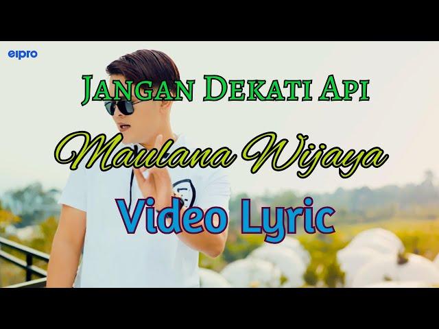 Maulana Wijaya - Jangan Dekati Api (Video Lyrics)