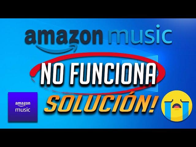 El App de Amazon Music No funciona en Windows 10 - [2024]