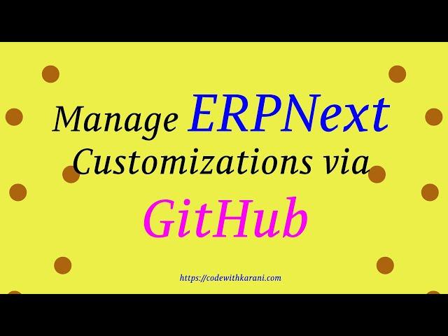 Manage ERPNext/Frappe Custom Code via GitHub | codewithkarani.com