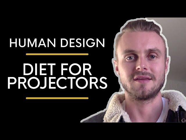 Diet For Projectors | Human Design