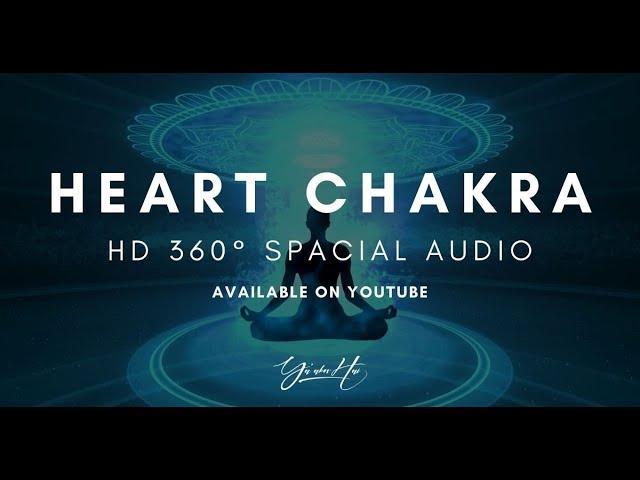 HEART CHAKRA HEALING | 360 SPATIAL AUDIO | HQ8D AUDIO