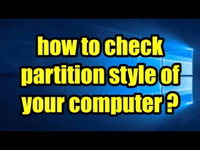 How to check Partition Style of Your Computer||ZYOJYO TECH||