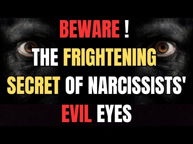 Beware! The Frightening Secret of Narcissists' Evil Eyes