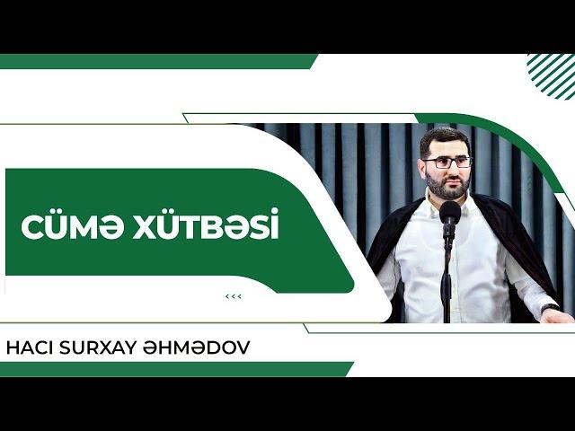 Cümə xütbəsi | Hacı Surxay Əhmədov | 20.12.2024