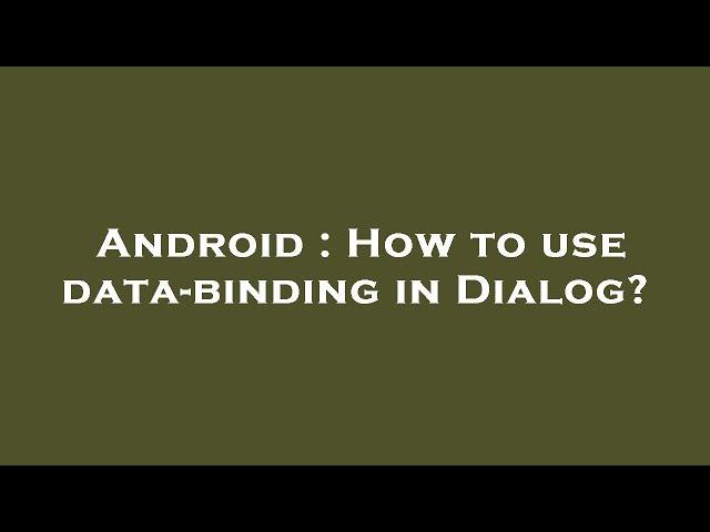 Android : How to use data-binding in Dialog?