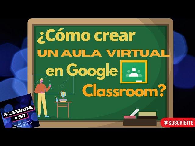 ¿Cómo crear un aula virtual en Google Classroom?