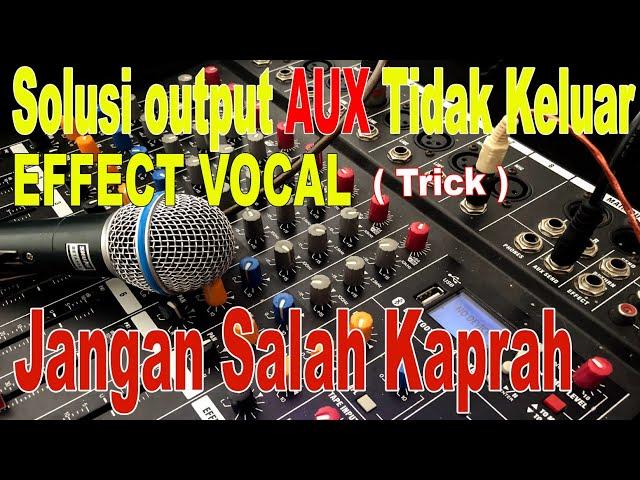 Cara mengeluarkan efek vocal di output Aux