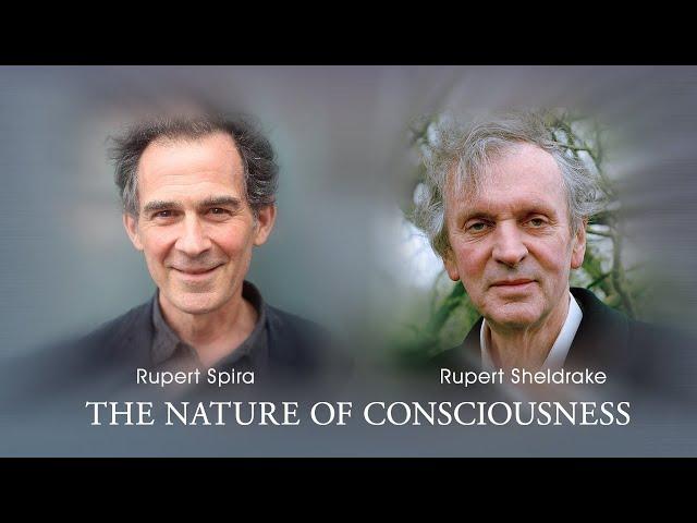 Rupert Spira & Rupert Sheldrake: The Nature of Consciousness