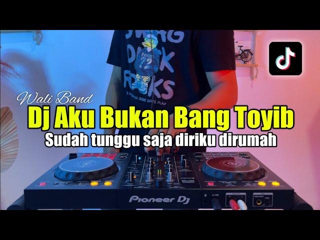 DJ AKU BUKAN BANG TOYIB - SUDAH TUNGGU SAJA AKU DIRUMAH FULL BASS