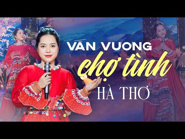 Vấn Vương Chợ Tình - Hà Thơ | Tuyệt Phẩm Vùng Cao Hay Nhất | Sáng tác Hoàng Bình