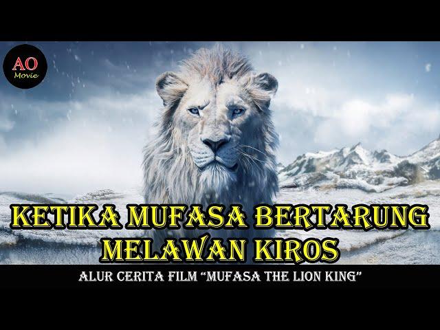 KETIKA MUFASA BERTARUNG MELAWAN KIROS | ALUR CERITA FILM MUFASA THE LION KING