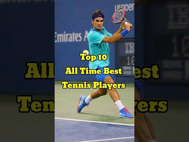 Top 10 All time best tennis players