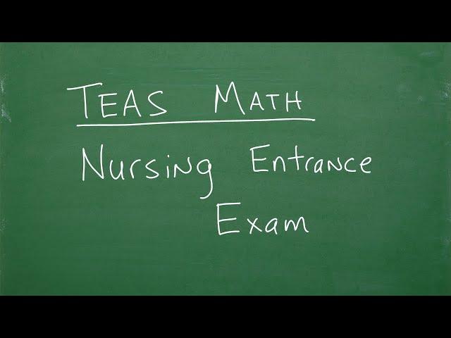 TEAS Math – Nursing Entrance Exam