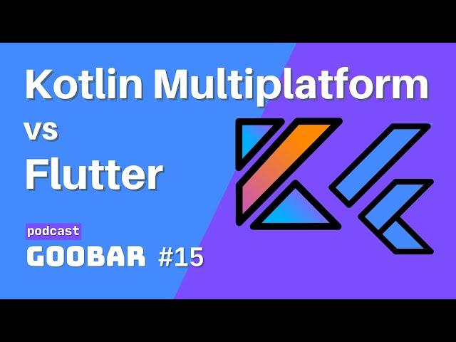 Kotlin Multiplatform vs Flutter // goobar podcast #15 // software development podcast