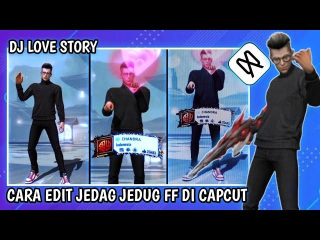 CARA EDIT JEDAG JEDUG FF DI CAPCUT [DJ LOVE STORY]