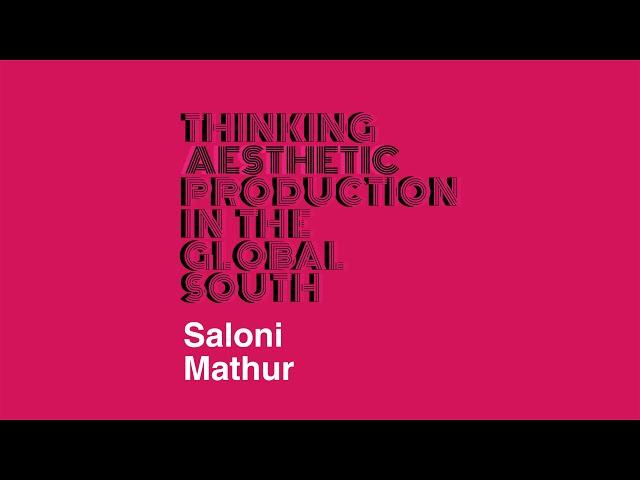 Saloni Mathur | Thinking Aesthetic Production in the Global South