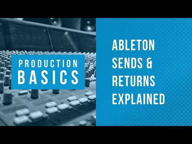 Ableton Live Production Basics 02 | How to Use Sends & Returns in Ableton Live