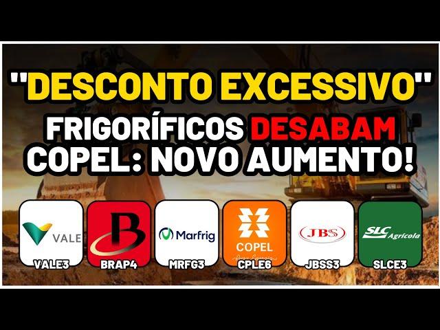 VALE3: EXCESSIVAMENTE DESCONTADA e BRAP4? CPLE6: MAIS LUCROS! MRFG3 e JBSS3: PREJUÍZOS! SLCE3