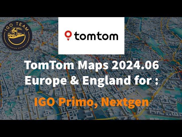 TomTom maps 2024.06 Europe & England for IGO Primo/Nextgen navigation by IGO TEAM. Download link 