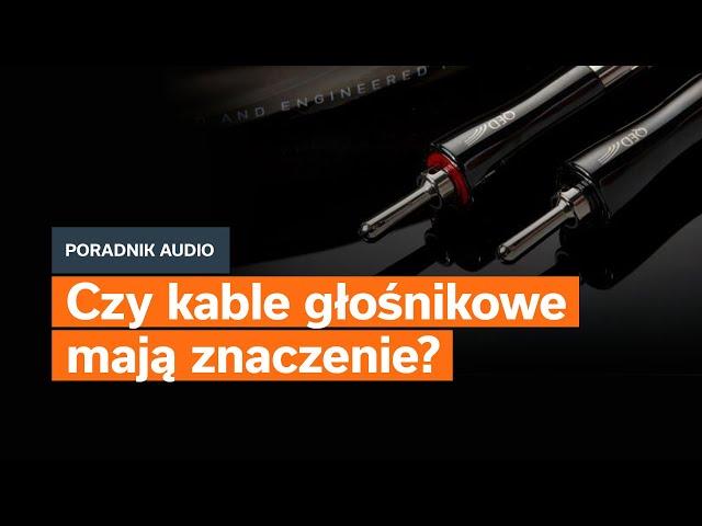 Czy kable głośnikowe mają wpływ na jakość dźwięku? | Poradnik audio