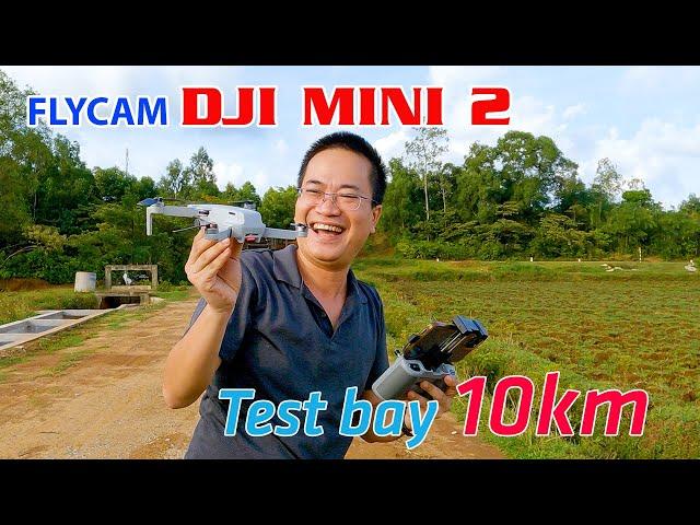 Flycam DJI MINI 2 | Chấp nhận bỏ 10 triệu test bay thử 10km