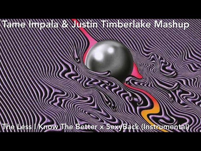 Tame Impala & Justin Timberlake - The Less I Know The Better x SexyBack Mashup (Instrumental)