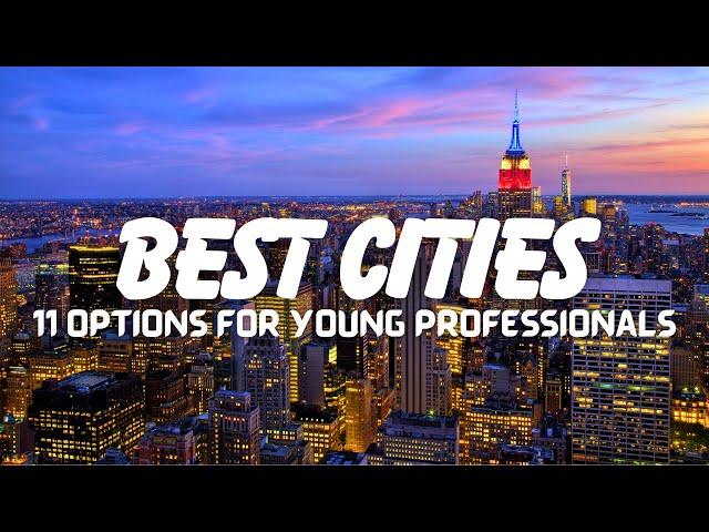 Top 11 Best Cities For Young Professionals In United States (2024 Guide)