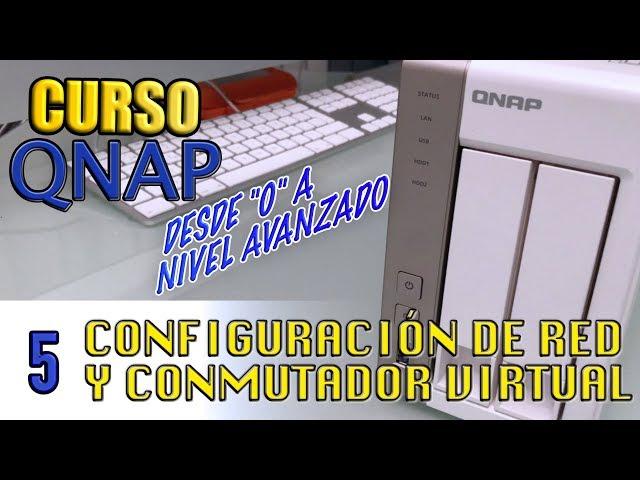 CURSO QNAP - CONFIGURACIÓN DE TARJETA DE RED Y CONMUTADOR VIRTUAL