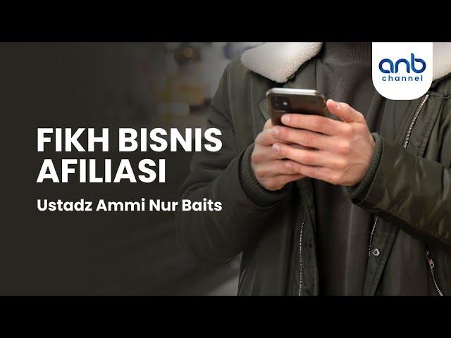 Fikih Bisnis Afiliasi| Ustadz Ammi Nur Baits,. ST. BA.