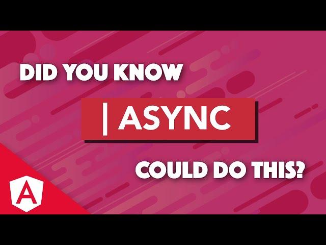 How to use the ASYNC PIPE effectively in Angular Templates