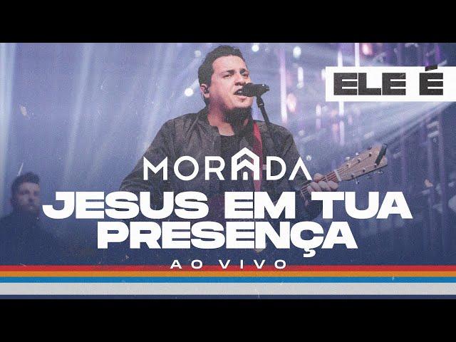 JESUS EM TUA PRESENÇA | MORADA (CLIPE OFICIAL)