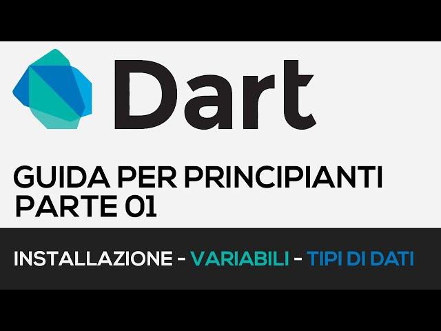 Installazione, Variabili e Tipi di Dati - DART TUTORIAL ITALIANO per principianti PARTE 01